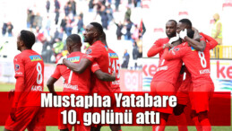 Mustapha Yatabare 10. golünü attı