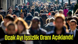 Ocak Ayı İşsizlik Oranı Açıklandı!