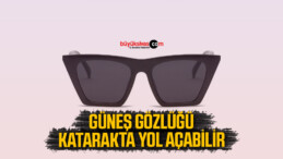 Güneş gözlüğü katarakta yol açabilir!