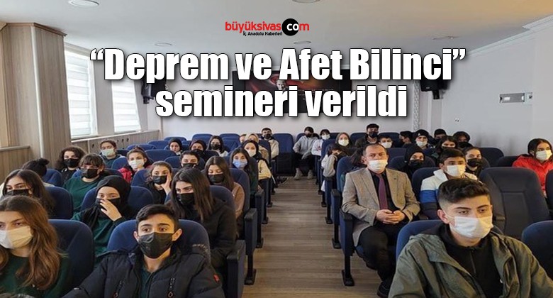 “Deprem ve Afet Bilinci” semineri verildi