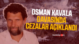 Osman Kavala İçin İstenen Ceza Açıklandı