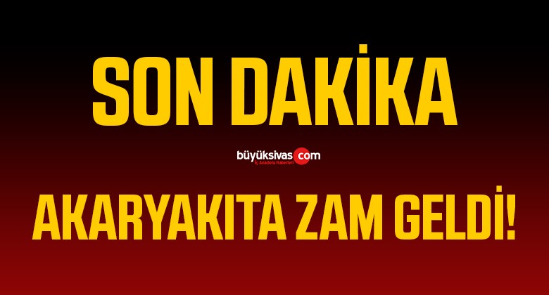 Son Dakika! Akaryakıta Zam Geldi!