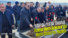 BBP Sivas’ta Bu Yıl Bir İlk Gerçekleştirdi! Anma Hem Ankara Hem Sivas’ta Yapıldı