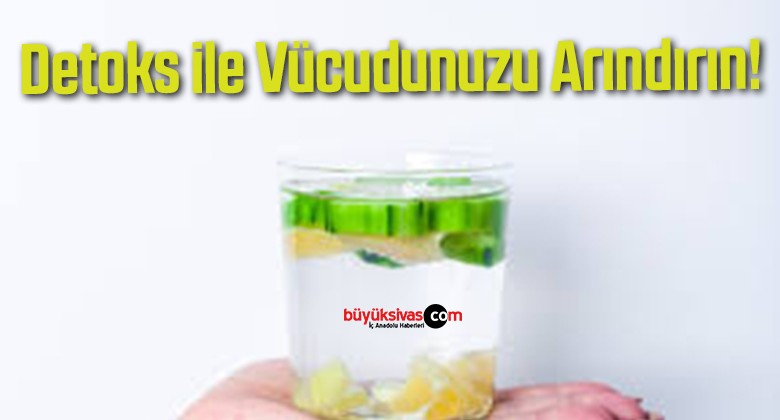 Detoks ile Vücudunuzu Arındırın!