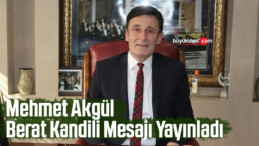 Mehmet Akgül Berat Kandili Mesajı Yayınladı