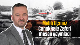 Melih Uçmaz Çanakkale Zaferi mesajı yayınladı