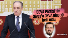 DEVA Partisi’nin Sivas’a DEVA olacağı belli oldu