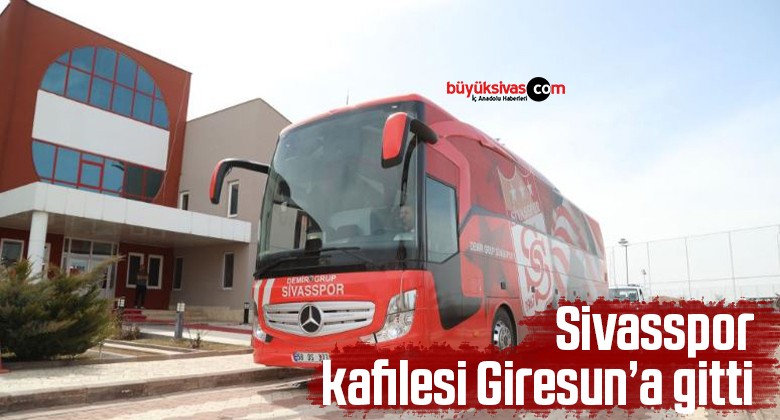 Sivasspor kafilesi Giresun’a gitti