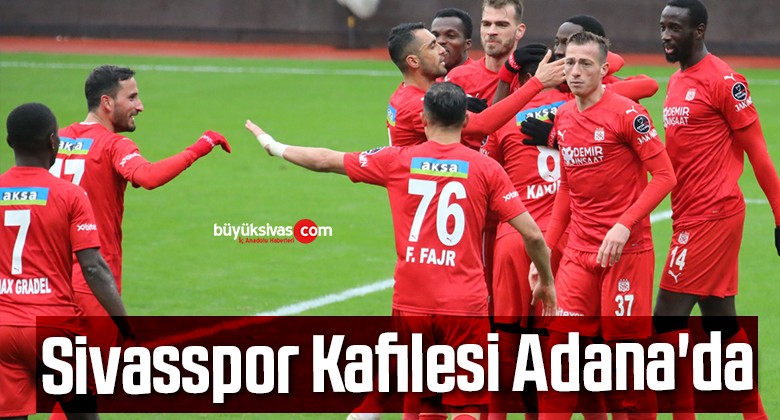 Sivasspor Kafilesi Adana’da