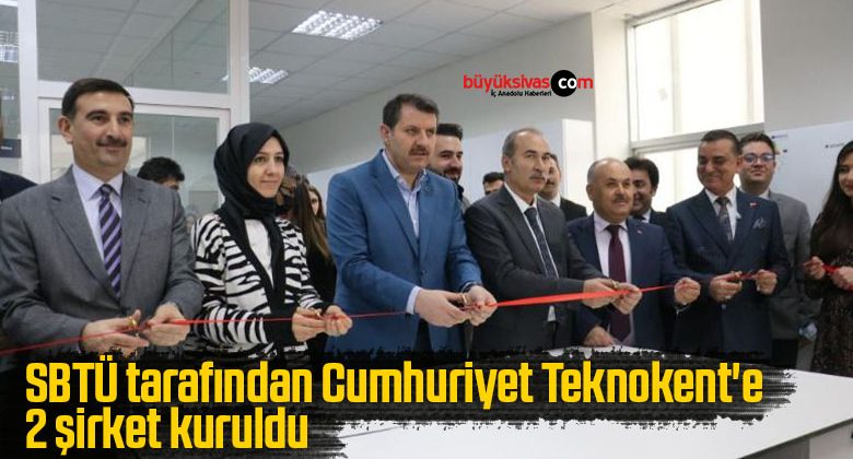 SBTÜ tarafından Cumhuriyet Teknokent’e 2 şirket kuruldu