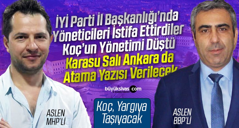 İYİ Parti Sivas İl Başkanlığı’nda Atama Hazırlığı! Volkan Karasu Atanacak