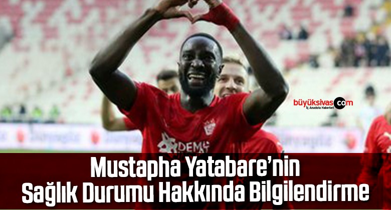 Mustapha Yatabare’nin Sağlık Durumu Hakkında Bilgilendirme