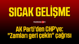 AK Parti’den CHP’ye: “Zamları geri çekin” çağrısı