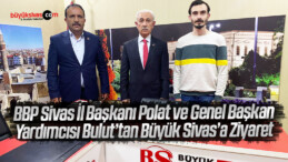 BBP İl Başkanı Ahmet Polat ve Genel Başkan Yardımcısı Bulut’tan Ziyaret