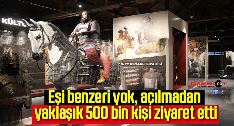 Eşi benzeri yok, açılmadan yaklaşık 500 bin kişi ziyaret etti