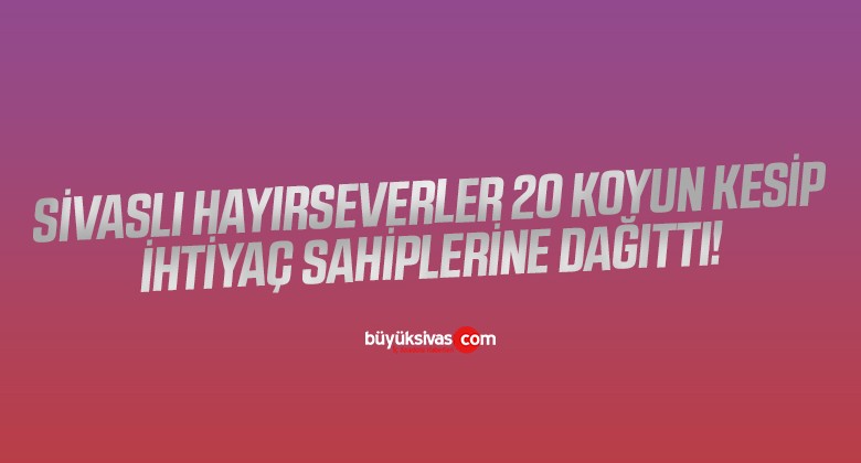 Sivaslı hayırseverler 20 koyun kesip ihtiyaç sahiplerine dağıttı!