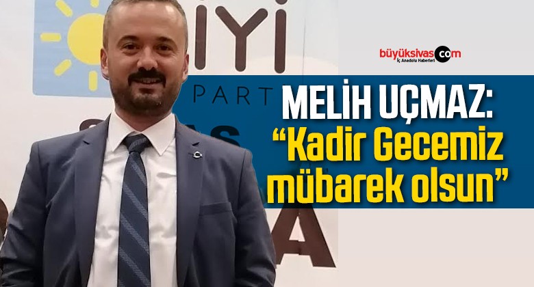 Melih Uçmaz Kadir Gecesi Mesajı Yayınladı