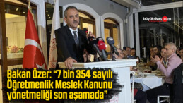 Bakan Özer: “7 bin 354 sayılı Öğretmenlik Meslek Kanunu yönetmeliği son aşamada”