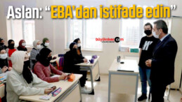 Aslan: “EBA’dan istifade edin”