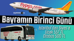 Bayramın Birinci Günü Sivas’a Uçak 557 TL Otobüs 500 TL