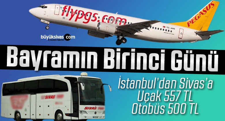 Bayramın Birinci Günü Sivas’a Uçak 557 TL Otobüs 500 TL