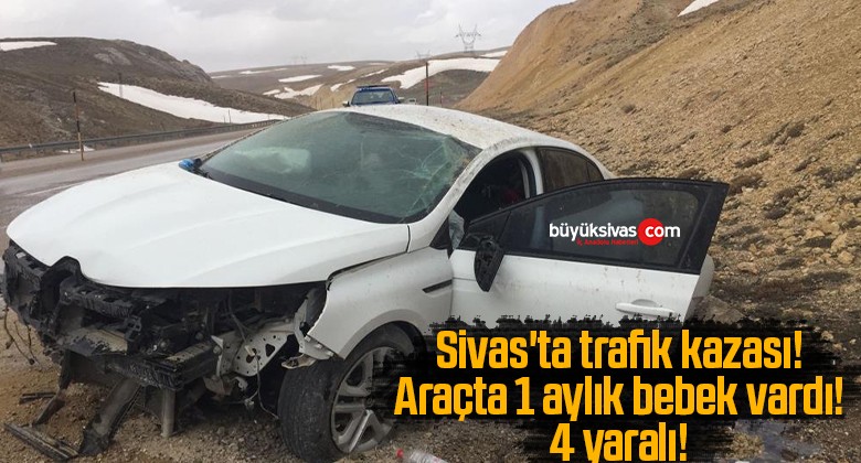 Sivas’ta trafik kazası! Araçta 1 aylık bebek vardı! 4 yaralı!