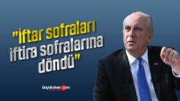 Muharrem İnce: “İftar sofraları iftira sofralarına döndü”