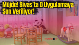 Sivas’ta bu uygulamaya son veriliyor!