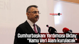 Cumhurbaşkanı Yardımcısı Oktay: “Kamu Veri Alanı kurulacak”