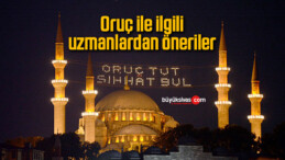 Oruç ile ilgili uzmanlardan öneriler