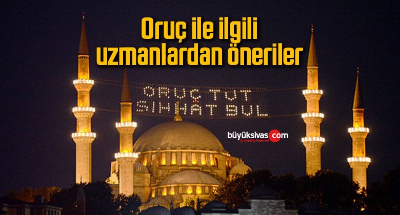 Oruç ile ilgili uzmanlardan öneriler