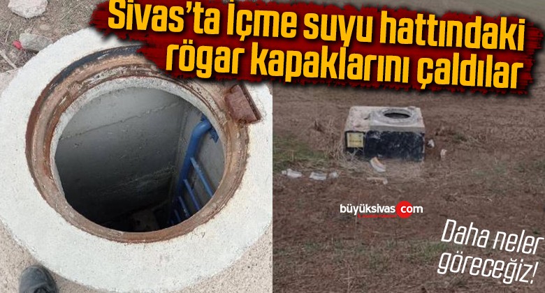 Sivas’ta içme suyu hattındaki rögar kapaklarını çaldılar