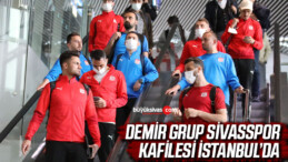 Demir Grup Sivasspor kafilesi İstanbul’da