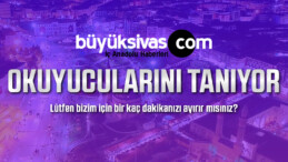 buyuksivas.com okuyucularını tanıyor