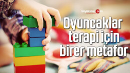 Oyuncaklar terapi için birer metafor