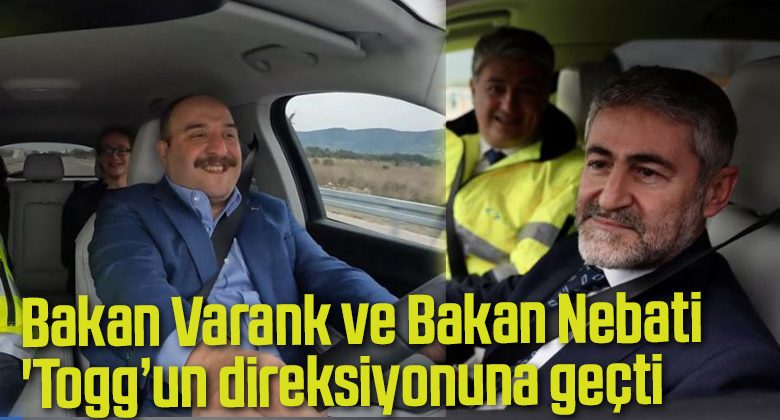 Bakan Varank ve Bakan Nebati ‘Togg’un direksiyonuna geçti