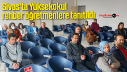 Yüksekokul, rehber öğretmenlere tanıtıldı