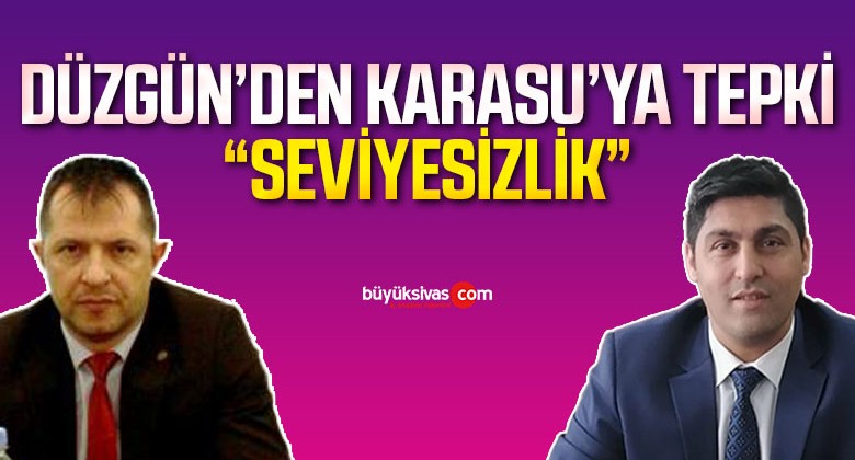 Zafer Partisi Sivas İl Başkanı Hüseyin Düzgün’den Karasu’ya “Seviyesizlik”