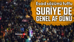 Esad sözünü tuttu! Suriye’de genel af günü!