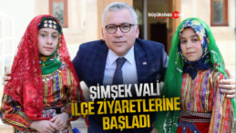 Şimşek Vali İlçe Ziyaretlerine Başladı