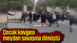 Çocuk kavgası meydan savaşına dönüştü