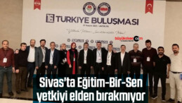 Sivas’ta Eğitim-Bir-Sen yetkiyi elden bırakmıyor