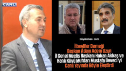 İlbeyliler Derneği Başkan Adayı Adem Uzun Hakan Akkaş ve Mustafa Deveci’yi Eleştirdi