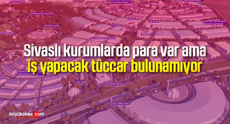 Sivaslı kurumlarda para var ama iş yapacak tüccar bulunamıyor