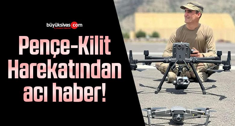 Pençe-Kilit Harekatından acı haber!