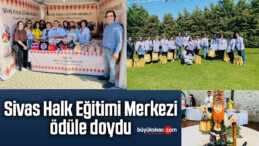 Sivas Halk Eğitimi Merkezi ödüle doydu