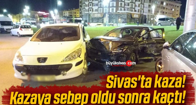 Sivas’ta kaza! Kazaya sebep oldu sonra kaçtı!