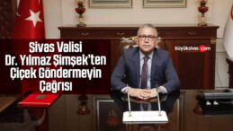 Vali Dr. Yılmaz Şimşek’ten Çiçek Göndermeyin Çağrısı