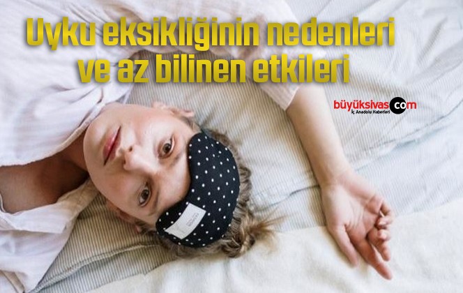 Uyku eksikliğinin nedenleri ve az bilinen etkileri