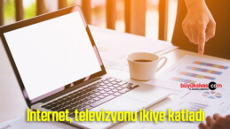 İnternet, televizyonu ikiye katladı